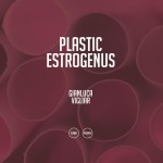 PLASTIC ESTROGENUS - Gianluca Vigliar