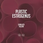 PLASTIC ESTROGENUS - Gianluca Vigliar